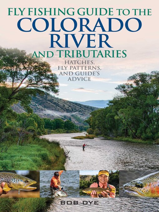 Title details for Fly Fishing Guide to the Colorado River and Tributaries by Bob Dye - Available